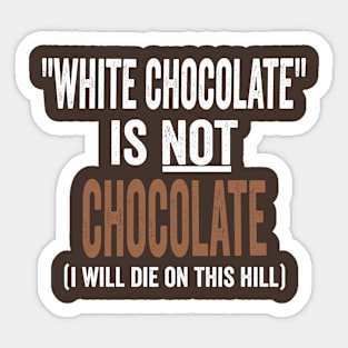 White Chocolate Is NOT Chocolate, funny sarcastic design Sticker